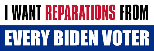 I-Want-Reparations-Every-Biden-Voter-bumper.jpg